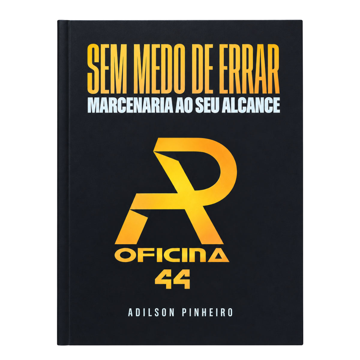 Livro de Marcenaria: Sem Medo de Errar